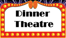 Dinner Theatre